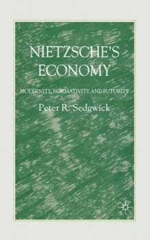 Nietzsche's Economy : Modernity, Normativity and Futurity