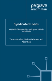 Syndicated Loans : A Hybrid of Relationship Lending and Publicly Traded Debt