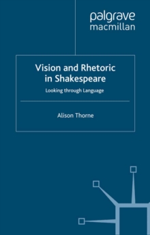 Vision and Rhetoric in Shakespeare : Looking through Language