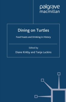 Dining On Turtles : Food Feasts and Drinking in History