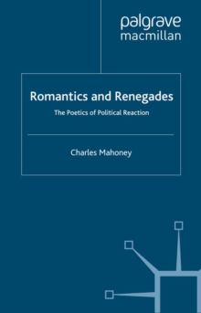 Romantics and Renegades : The Poetics of Political Reaction