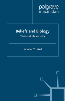 Beliefs and Biology : Theories of Life and Living