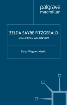 Zelda Sayre Fitzgerald : An American Woman's Life