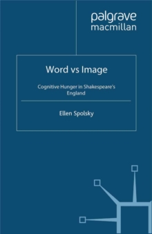 Word vs Image : Cognitive Hunger in Shakespeare's England