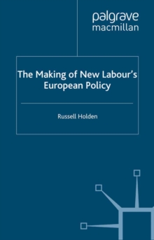 The Making of New Labour's European Policy