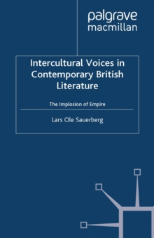 Intercultural Voices in Contemporary British Literature : The Implosion of Empire