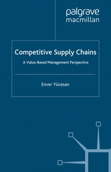 Competitive Supply Chains : A Value-Based Management Perspective