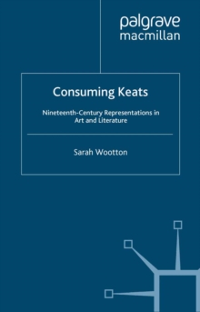 Consuming Keats : Nineteenth-Century Representations in Art and Literature