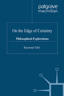 On the Edge of Certainty : Philosophical Explorations