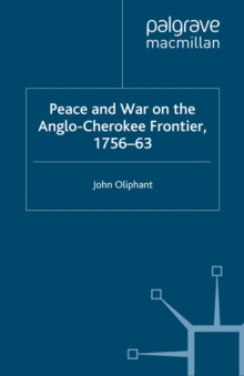 Peace and War on the Anglo-Cherokee Frontier 1756-63