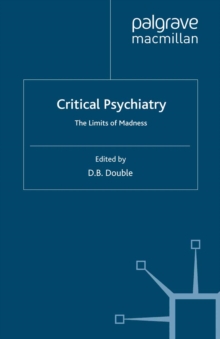 Critical Psychiatry : The Limits of Madness