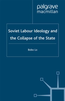 Soviet Labour Ideology and the Collapse of the State