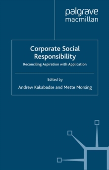 Corporate Social Responsibility : Reconciling Aspiration with Application