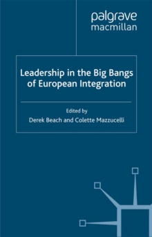 Leadership in the Big Bangs of European Integration