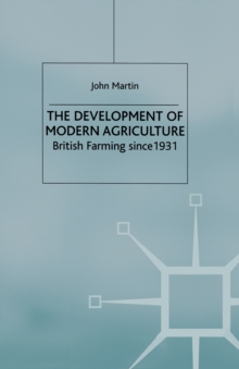 The Development of Modern Agriculture : British Farming since 1931