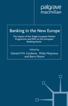 Banking in the New Europe : The Impact of the Single European Market Programme and EMU on the European Banking Sector