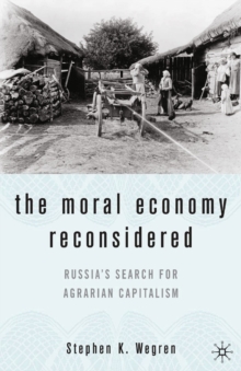 The Moral Economy Reconsidered : Russia's Search for Agrarian Capitalism