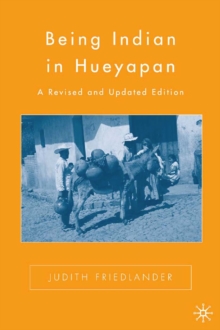 Being Indian in Hueyapan : A Revised and Updated Edition