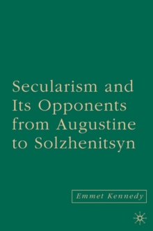 Secularism and its Opponents from Augustine to Solzhenitsyn