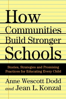 How Communities Build Stronger Schools : Stories, Strategies, and Promising Practices for Educating Every Child