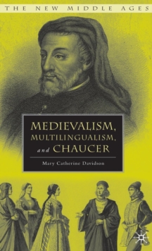 Medievalism, Multilingualism, and Chaucer, Hardback Book Medievalism, Multilingualism, and Chaucer, Hardback Book