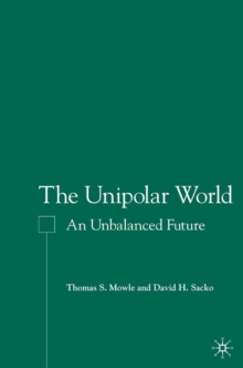 The Unipolar World : An Unbalanced Future