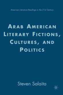 Arab American Literary Fictions, Cultures, and Politics