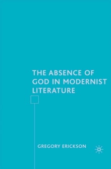 The Absence of God in Modernist Literature