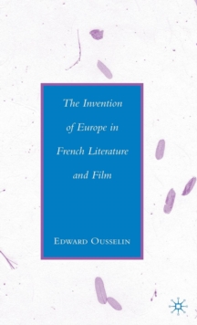 The Invention of Europe in French Literature and Film, Hardback Book The Invention of Europe in French Literature and Film, Hardback Book