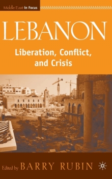 Lebanon : Liberation, Conflict, and Crisis, Hardback Book Lebanon : Liberation, Conflict, and Crisis, Hardback Book