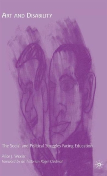 Art and Disability : The Social and Political Struggles Facing Education, Hardback Book Art and Disability : The Social and Political Struggles Facing Education, Hardback Book