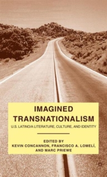 Imagined Transnationalism : U.S. Latino/a Literature, Culture, and Identity, Hardback Book Imagined Transnationalism : U.S. Latino/a Literature, Culture, and Identity, Hardback Book