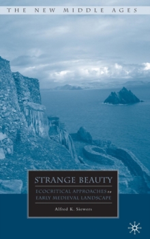 Strange Beauty : Ecocritical Approaches to Early Medieval Landscape, Hardback Book Strange Beauty : Ecocritical Approaches to Early Medieval Landscape, Hardback Book