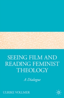 Seeing Film and Reading Feminist Theology : A Dialogue