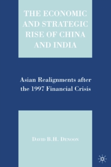 The Economic and Strategic Rise of China and India : Asian Realignments after the 1997 Financial Crisis