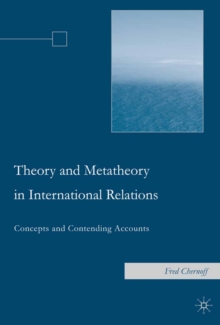 Theory and Metatheory in International Relations : Concepts and Contending Accounts