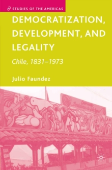 Democratization, Development, and Legality : Chile, 1831-1973