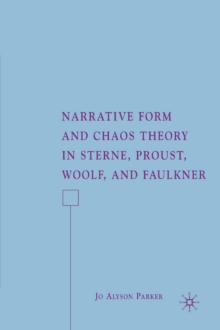 Narrative Form and Chaos Theory in Sterne, Proust, Woolf, and Faulkner