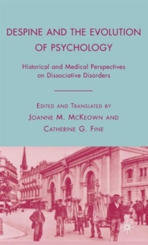 Despine and the Evolution of Psychology : Historical and Medical Perspectives on Dissociative Disorders, Hardback Book Despine and the Evolution of Psychology : Historical and Medical Perspectives on Dissociative Disorders, Hardback Book
