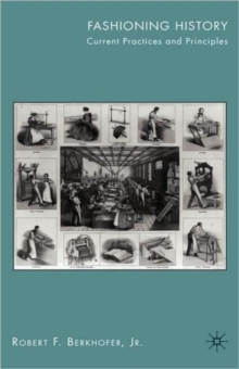 Fashioning History : Current Practices and Principles, Hardback Book Fashioning History : Current Practices and Principles, Hardback Book