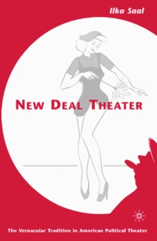 New Deal Theater : The Vernacular Tradition in American Political Theater