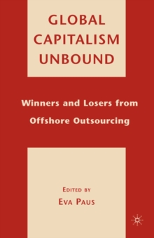 Global Capitalism Unbound : Winners and Losers from Offshore Outsourcing