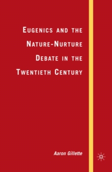 Eugenics and the Nature-Nurture Debate in the Twentieth Century