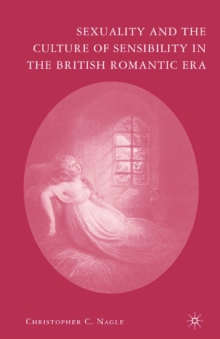 Sexuality and the Culture of Sensibility in the British Romantic Era