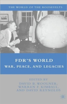 FDR's World : War, Peace, and Legacies, Hardback Book FDR's World : War, Peace, and Legacies, Hardback Book