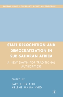 State Recognition and Democratization in Sub-Saharan Africa : A New Dawn for Traditional Authorities?