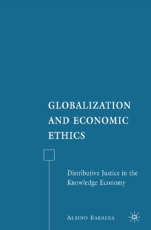 Globalization and Economic Ethics : Distributive Justice in the Knowledge Economy