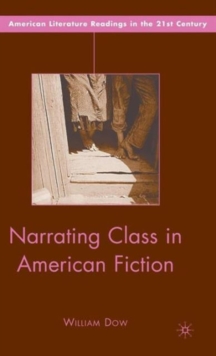 Narrating Class in American Fiction, Hardback Book Narrating Class in American Fiction, Hardback Book