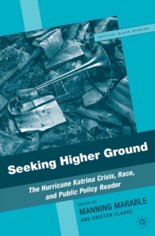 Seeking Higher Ground : The Hurricane Katrina Crisis, Race, and Public Policy Reader