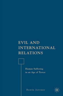 Evil and International Relations : Human Suffering in an Age of Terror